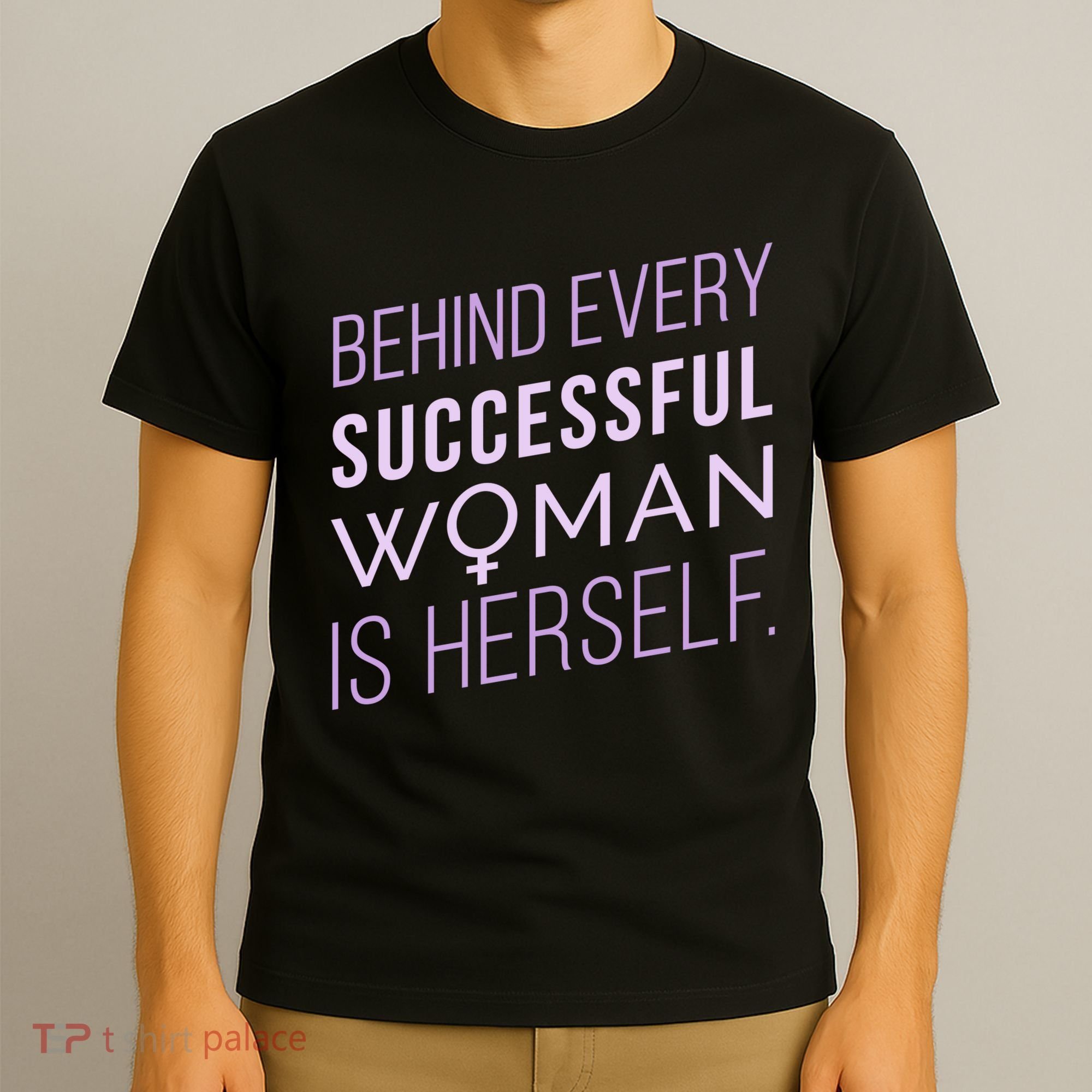 Behind Every Successful Woman Is Herself T-Shirt