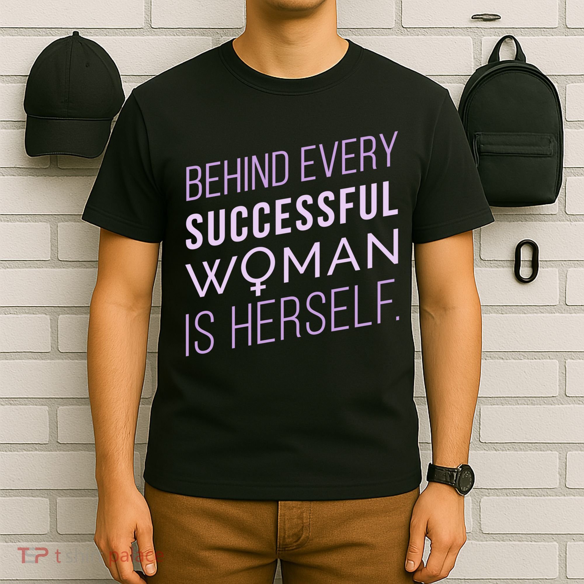 Behind Every Successful Woman Is Herself T-Shirt