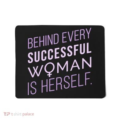 Behind Every Successful Woman Is Herself Mousepad