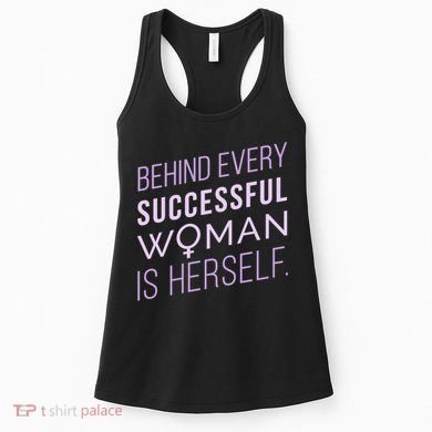 Behind Every Successful Woman Is Herself Women's Tank Top