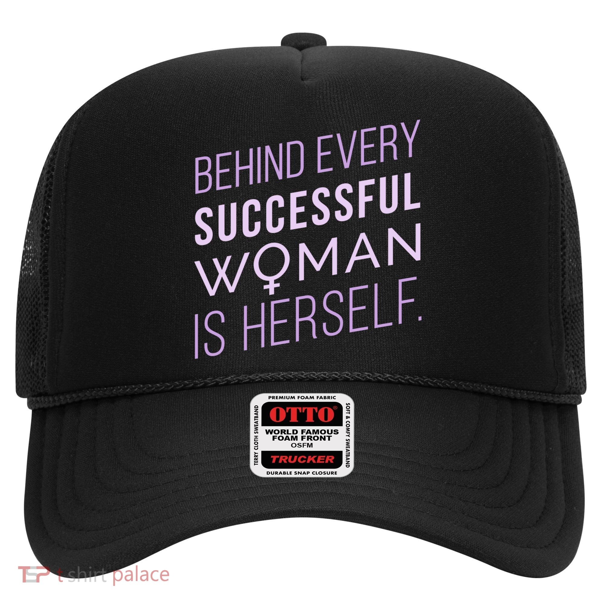 Behind Every Successful Woman Is Herself Hat