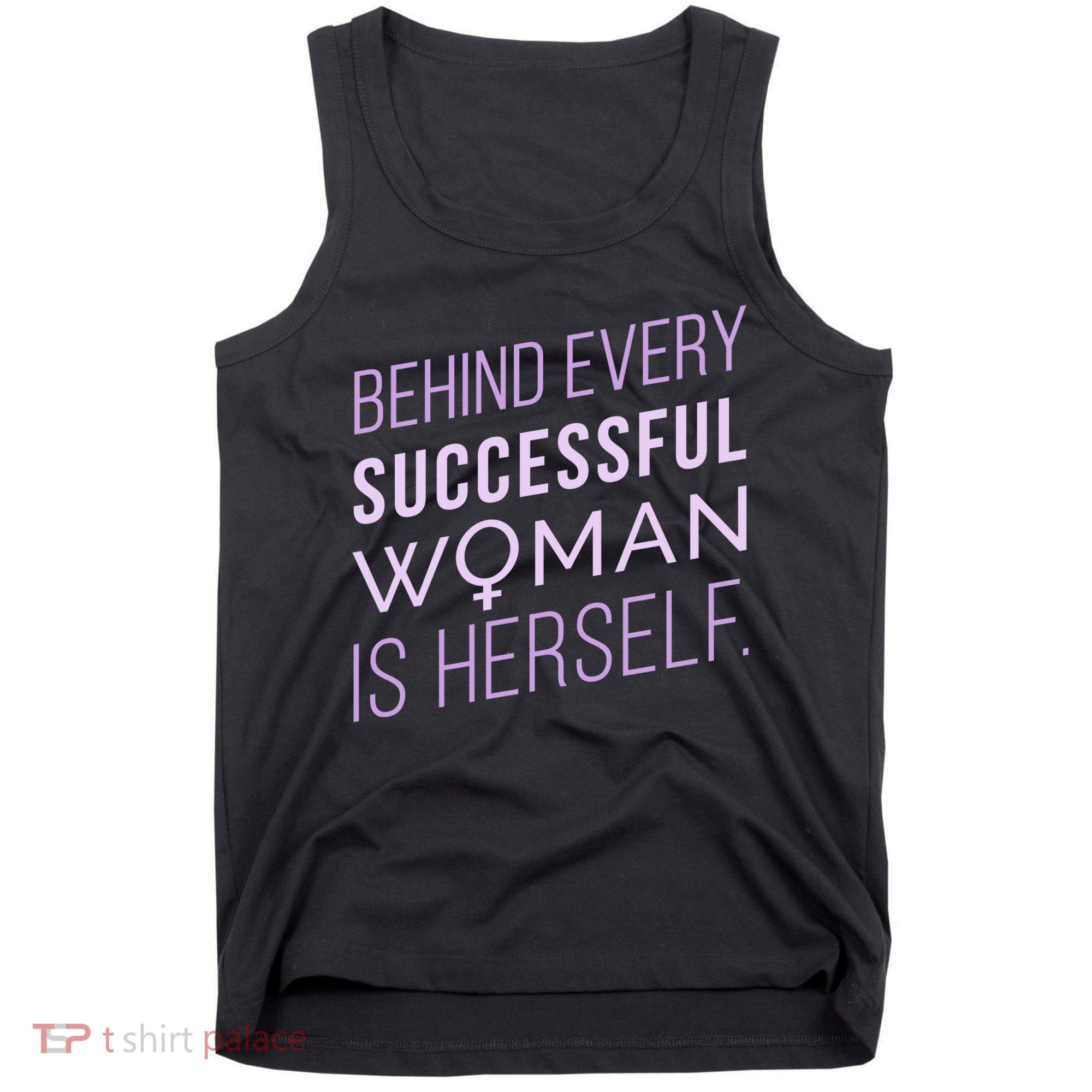 Behind Every Successful Woman Is Herself Tank Top