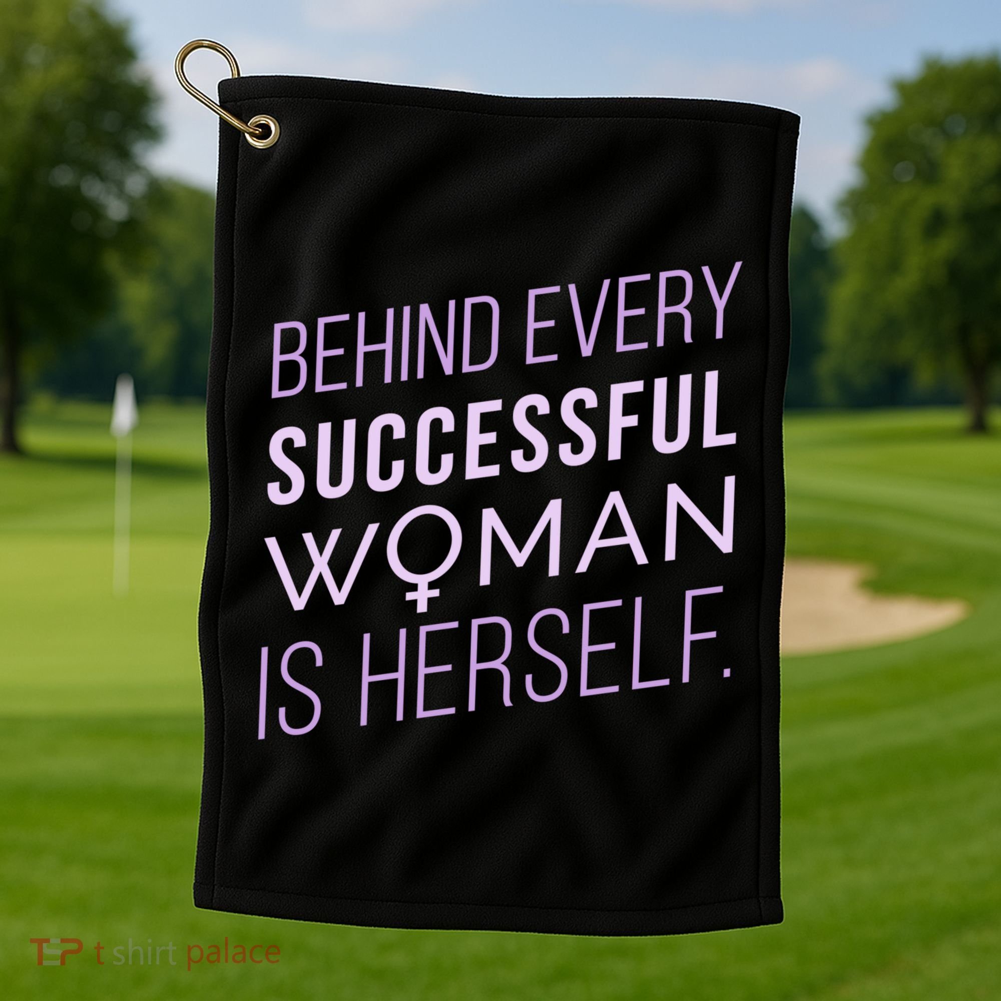 Behind Every Successful Woman Is Herself Golf Towel