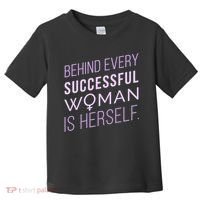 Behind Every Successful Woman Is Herself Toddler T-Shirt thumb 0