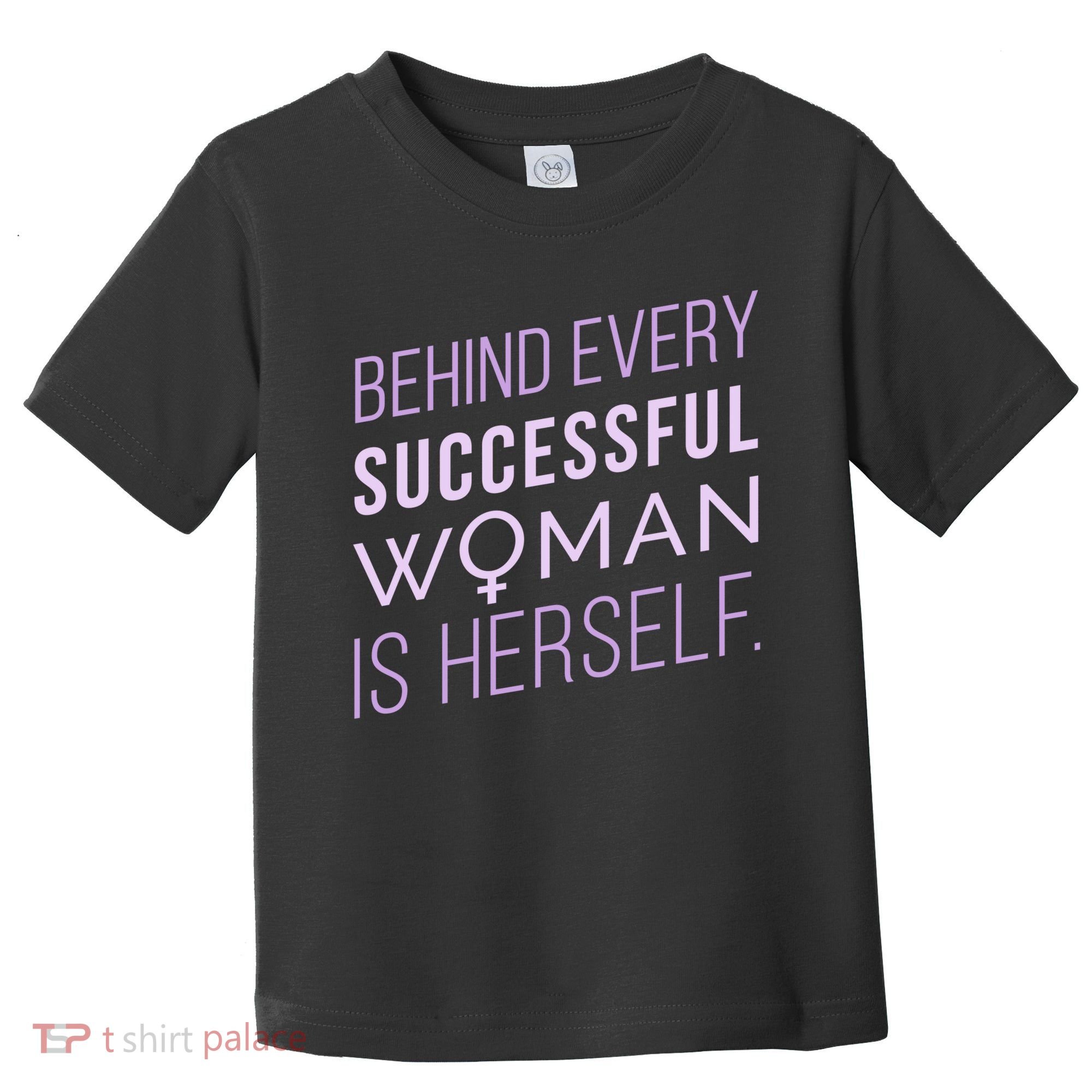 Behind Every Successful Woman Is Herself Toddler T-Shirt