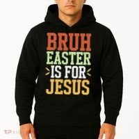 Bruh Easter Is For Jesus Funny N God Son Hoodie thumb 2