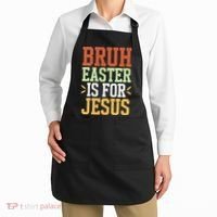 Bruh Easter Is For Jesus Funny N God Son Apron thumb 2