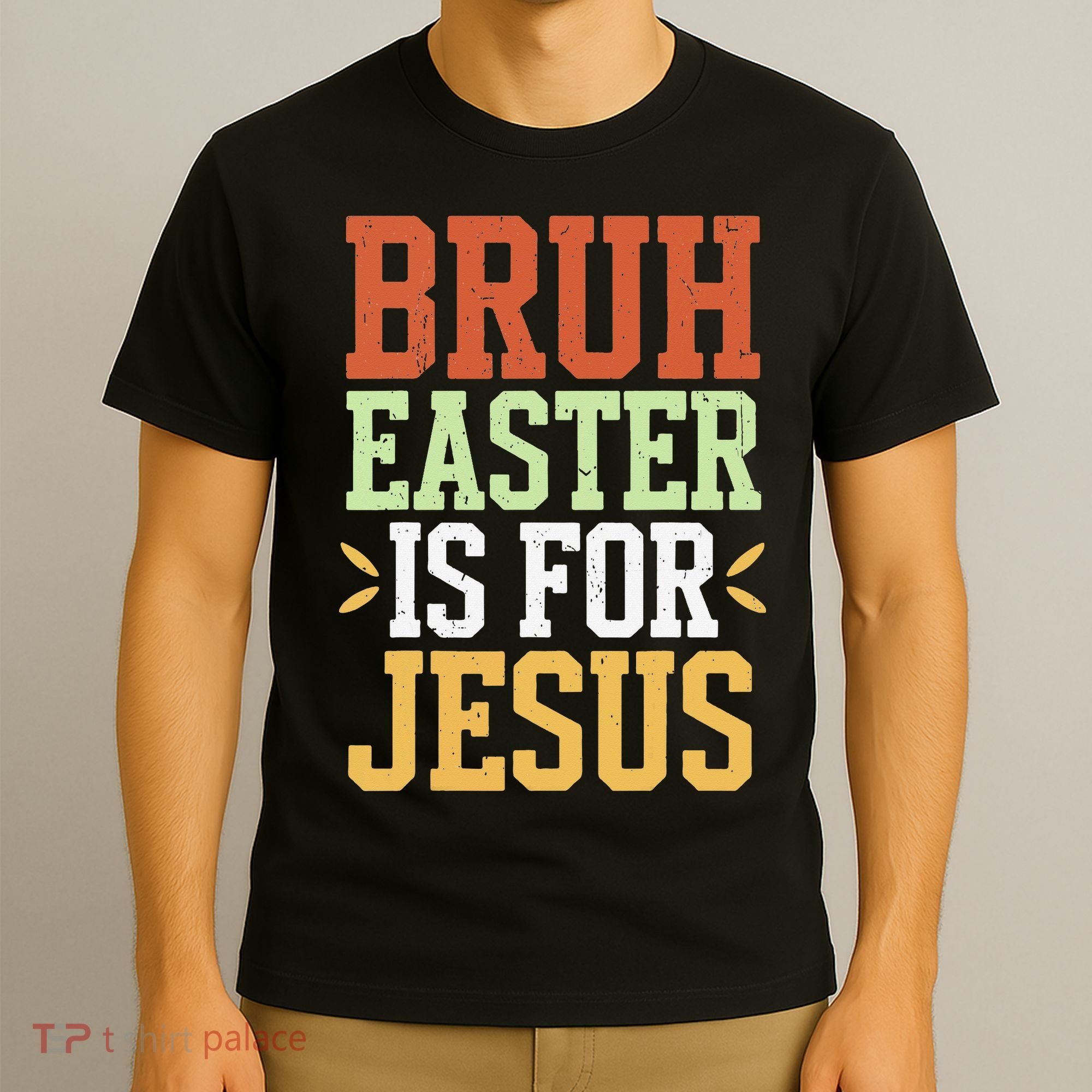 Bruh Easter Is For Jesus Funny N God Son T-Shirt