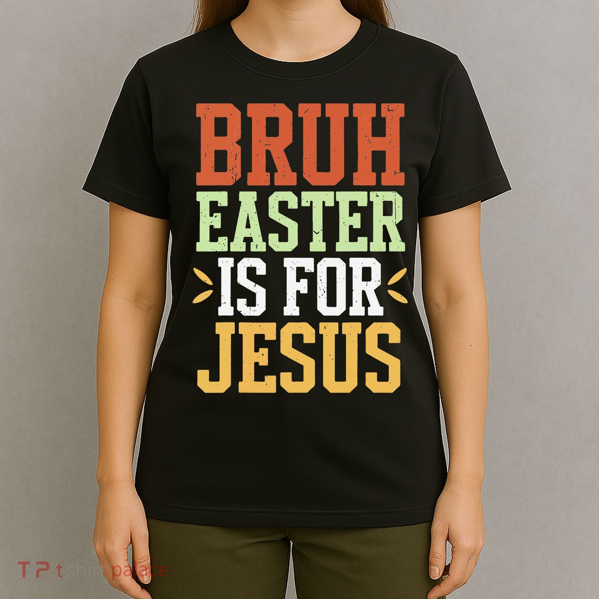 Bruh Easter Is For Jesus Funny N God Son T-Shirt