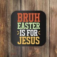 Bruh Easter Is For Jesus Funny N God Son Coaster thumb 0