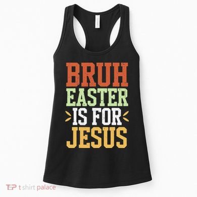 Bruh Easter Is For Jesus Funny N God Son Women's Tank Top