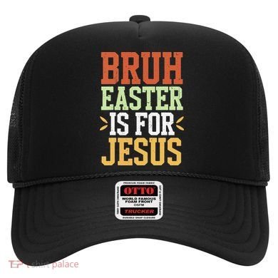 Bruh Easter Is For Jesus Funny N God Son Hat