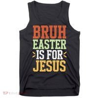 Bruh Easter Is For Jesus Funny N God Son Tank Top thumb 0