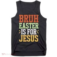 Bruh Easter Is For Jesus Funny N God Son Tank Top thumb 0