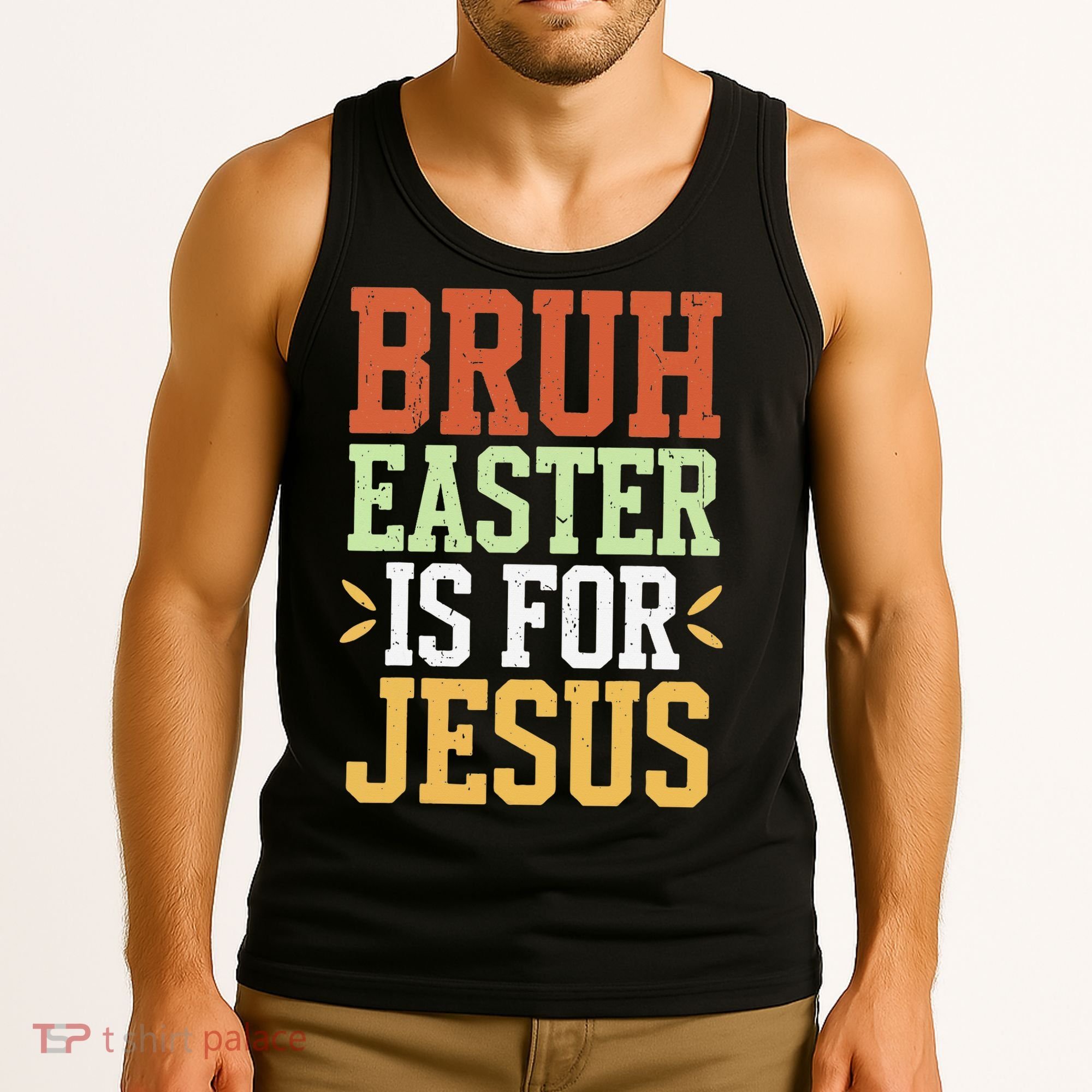 Bruh Easter Is For Jesus Funny N God Son Tank Top