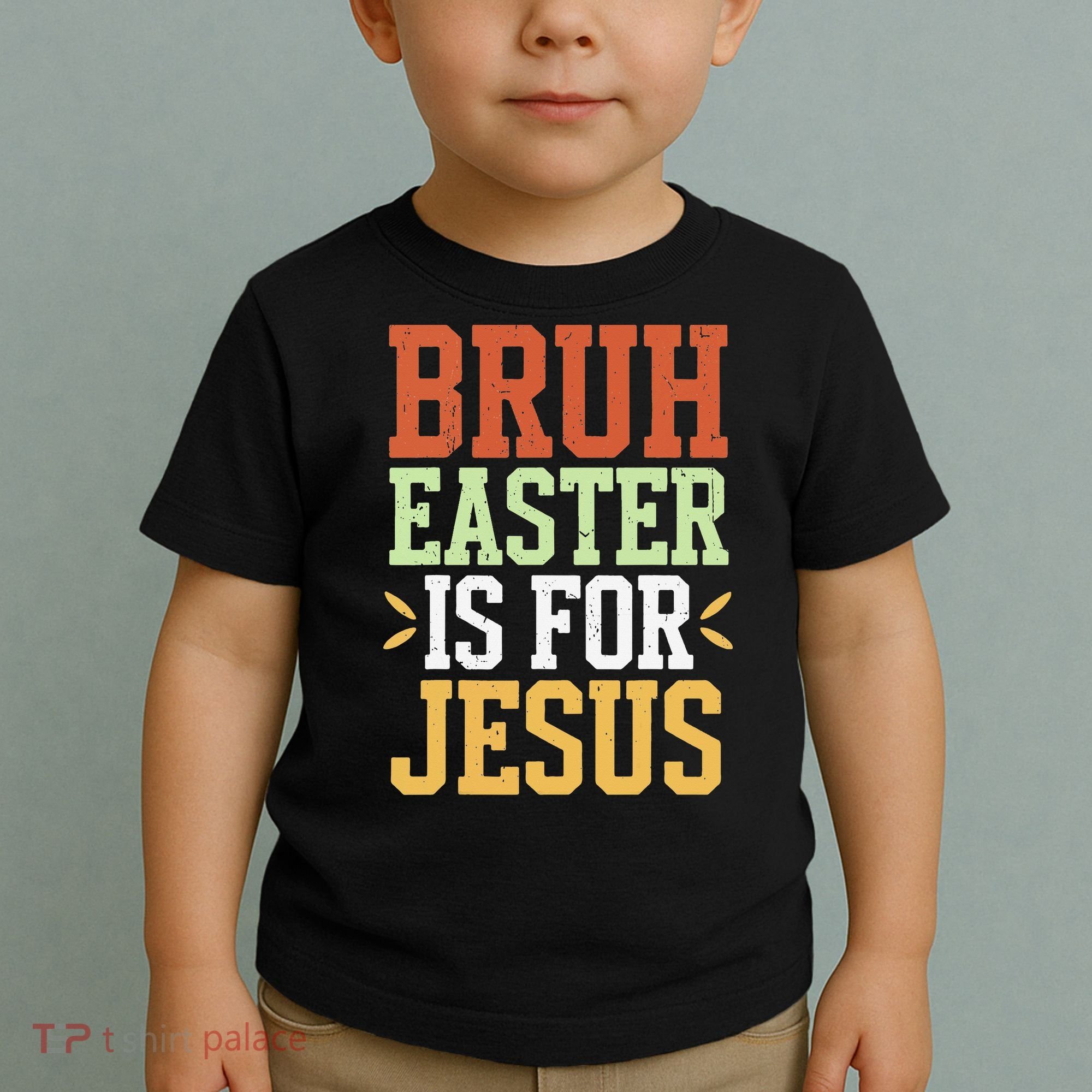 Bruh Easter Is For Jesus Funny N God Son Toddler T-Shirt