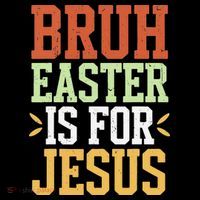 Bruh Easter Is For Jesus Funny N God Son Toddler T-Shirt thumb 4