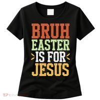 Bruh Easter Is For Jesus Funny N God Son Women's T-Shirt thumb 0
