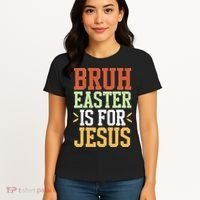 Bruh Easter Is For Jesus Funny N God Son Women's T-Shirt thumb 4