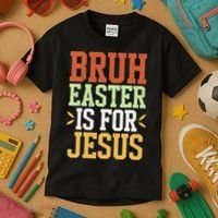 Bruh Easter Is For Jesus Funny N God Son Kids T-Shirt thumb 3