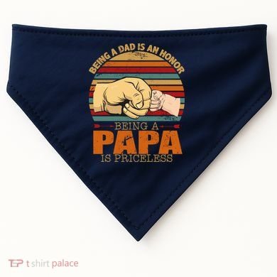 Being A Dad Is An Honor Being Papa Is Priceless USA-Made Doggie Bandana