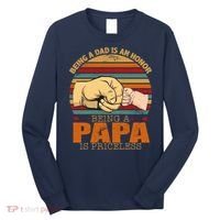 Being A Dad Is An Honor Being Papa Is Priceless Long Sleeve Shirt thumb 0