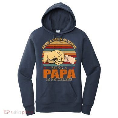 Being A Dad Is An Honor Being Papa Is Priceless Women's Hoodie
