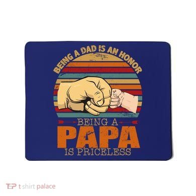 Being A Dad Is An Honor Being Papa Is Priceless Mousepad