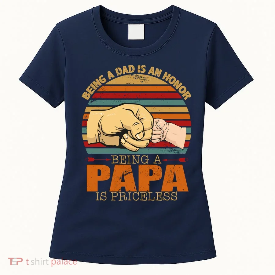 Being A Dad Is An Honor Being Papa Is Priceless Women's T-Shirt