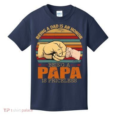 Being A Dad Is An Honor Being Papa Is Priceless Kids T-Shirt
