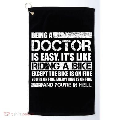 Being A Doctor Is Easy Golf Towel