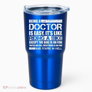 Being A Doctor Is Easy Tumbler