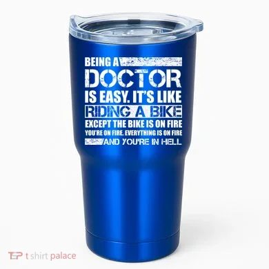 Being A Doctor Is Easy Tumbler
