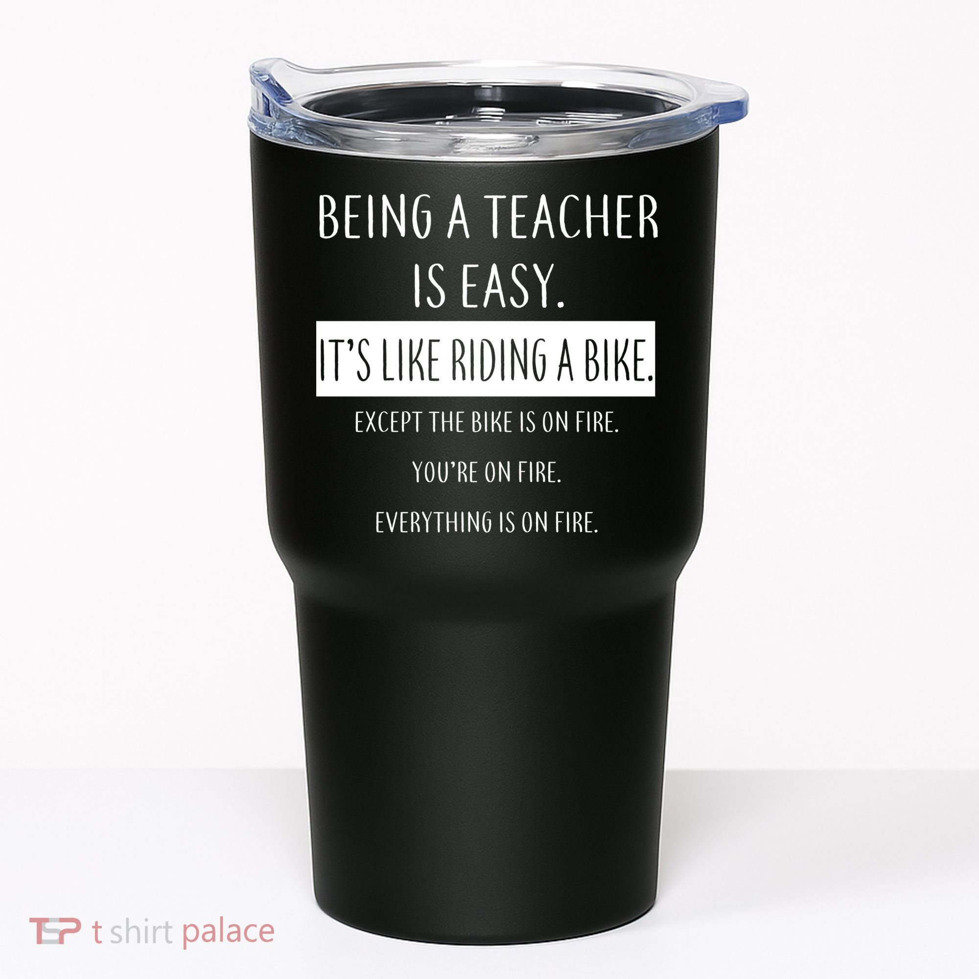 Being A Teacher Is Like Riding A Bike Tumbler