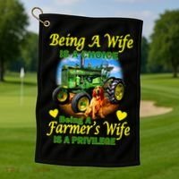 Being A Wife Is A Choice Being A Farmer's Wife IS A Privilege Golf Towel thumb 1