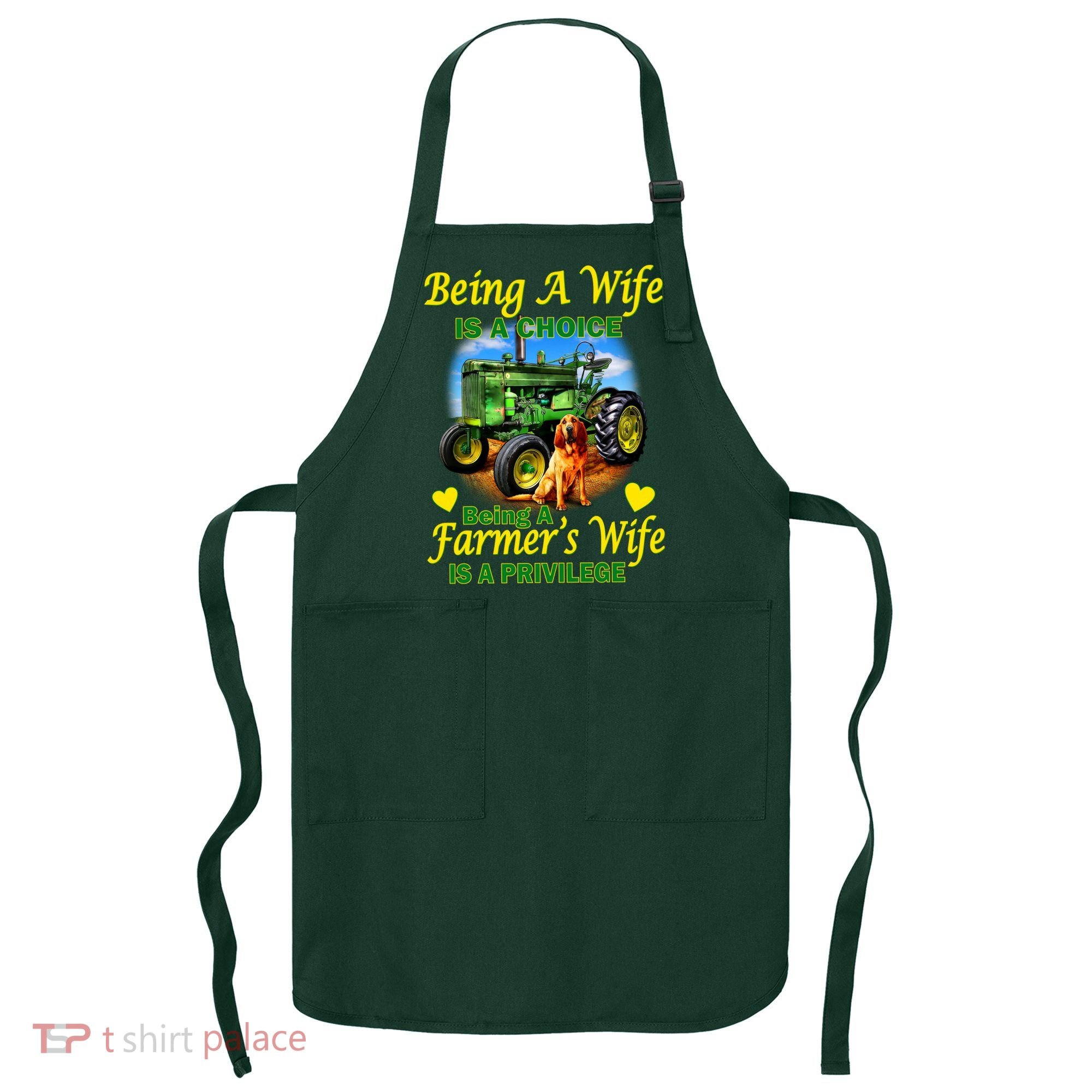Being A Wife Is A Choice Being A Farmer's Wife IS A Privilege Apron