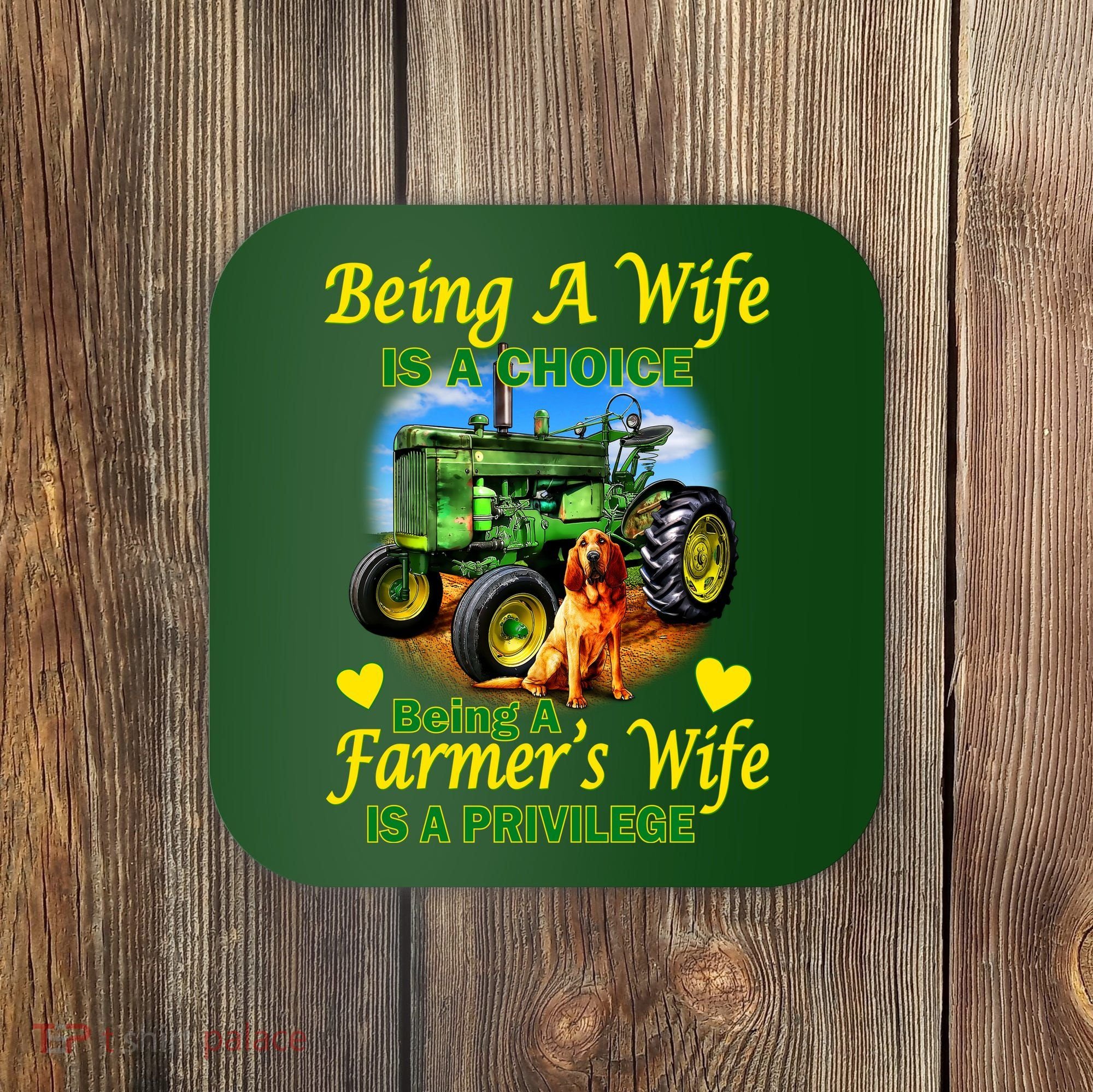 Being A Wife Is A Choice Being A Farmer's Wife IS A Privilege Coaster
