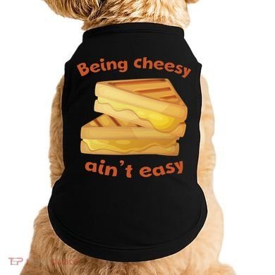 Being Cheesy Ain't Easy Doggie Tank