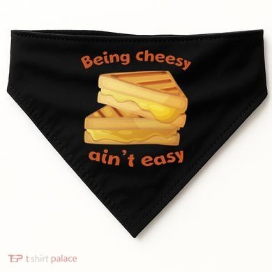 Being Cheesy Ain't Easy USA-Made Doggie Bandana