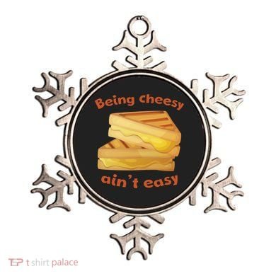 Being Cheesy Ain't Easy Ornament
