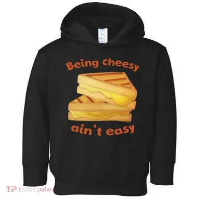 Being Cheesy Ain't Easy Toddler Hoodie