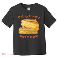Being Cheesy Ain't Easy Toddler T-Shirt thumb 0
