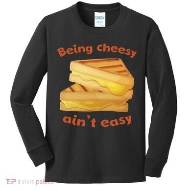 Being Cheesy Ain't Easy Kids Long Sleeve Shirt