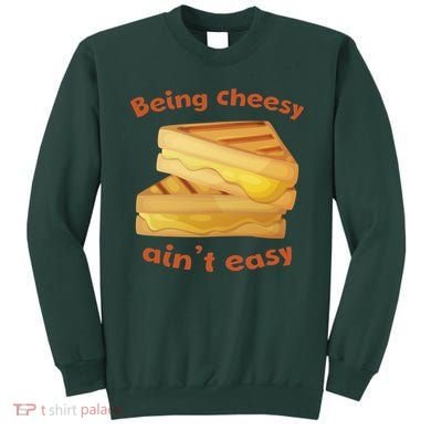 Being Cheesy Ain't Easy Sweatshirt