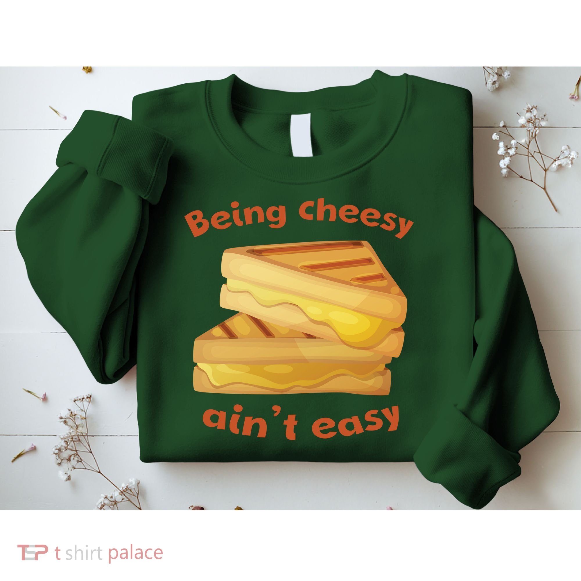 Being Cheesy Ain't Easy Sweatshirt