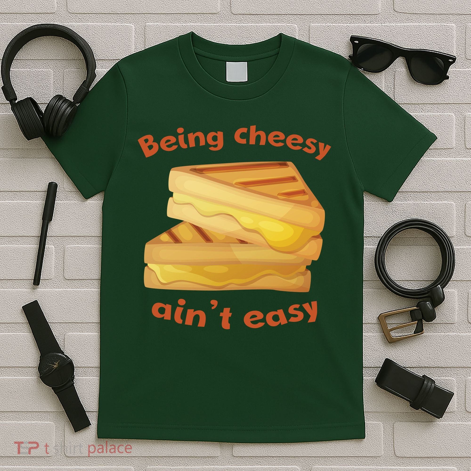 Being Cheesy Ain't Easy T-Shirt