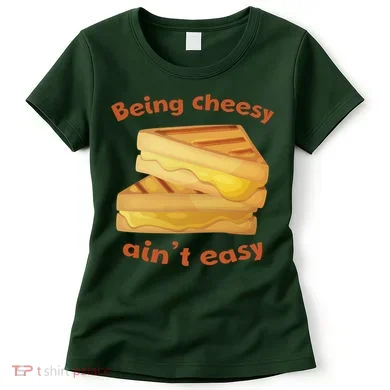 Being Cheesy Ain't Easy Women's T-Shirt
