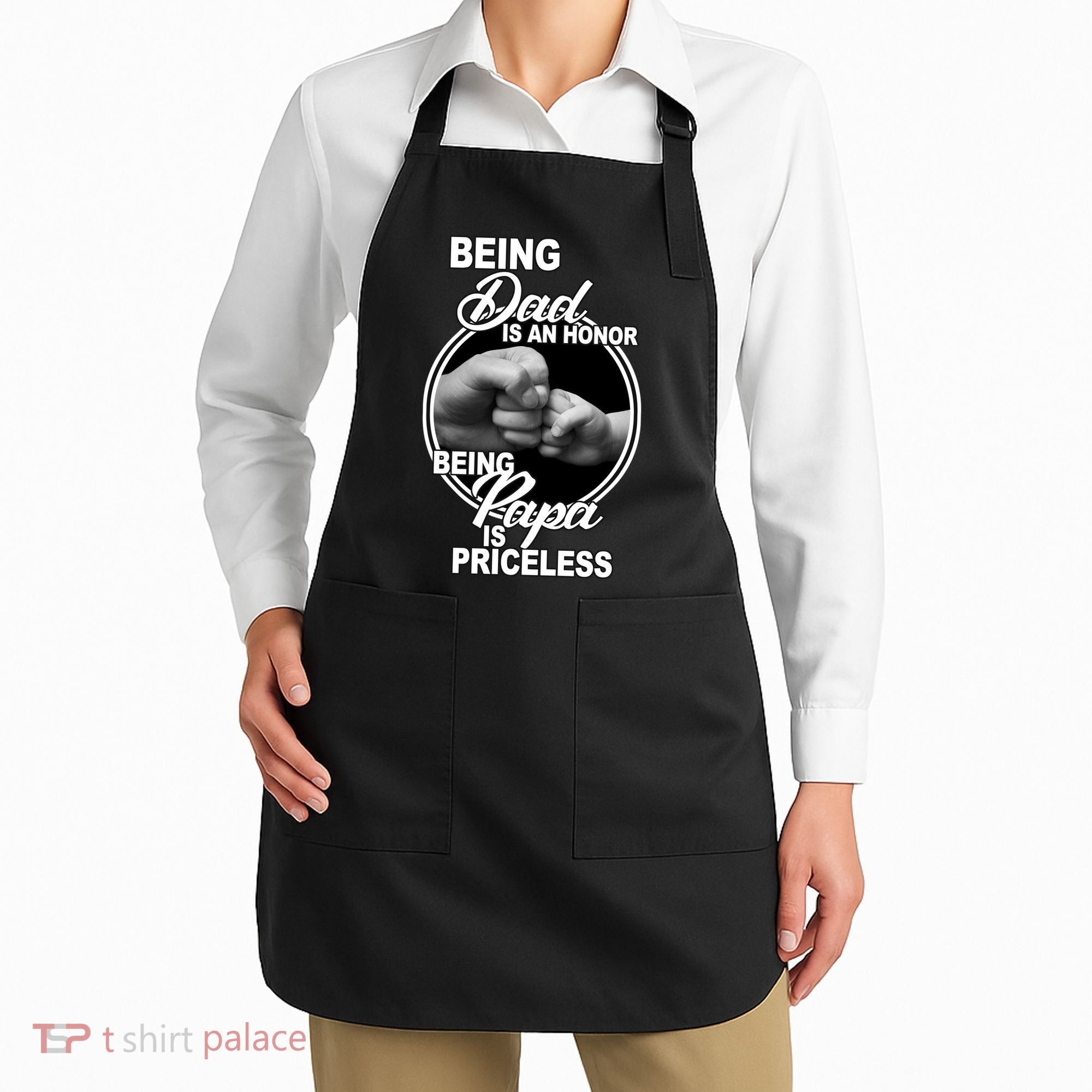Being Dad Is An Honor Papa Is Priceless Apron