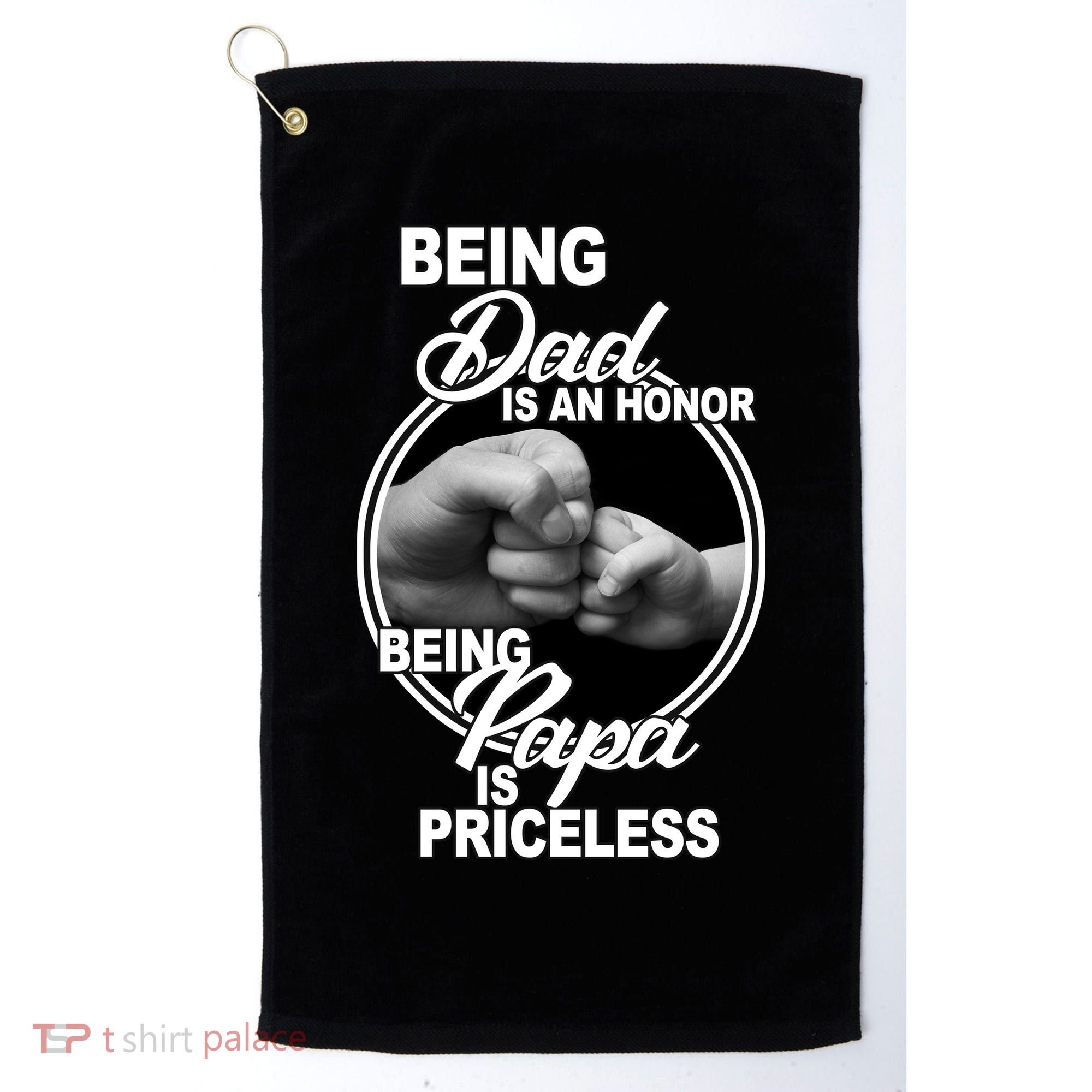 Being Dad Is An Honor Papa Is Priceless Golf Towel