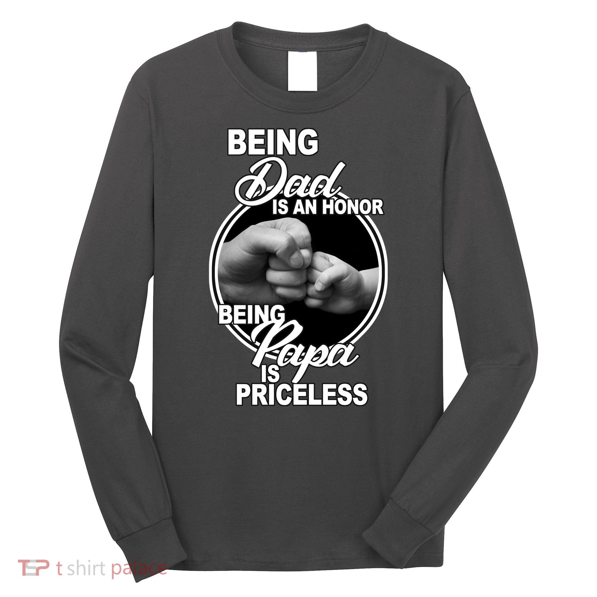 Being Dad Is An Honor Papa Is Priceless Long Sleeve Shirt